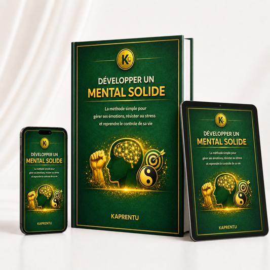 Développer un mental solide - La méthode simple pour gérer ses émotions, résister au stress et reprendre le controle de sa vie